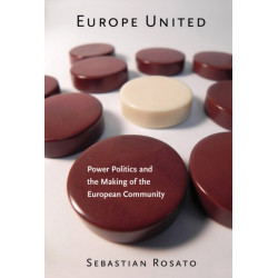 Europe United: Power Politics and the Making of the European Community