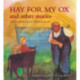 Hay for My Ox and Other Stories: A First Reading Book for Waldorf Schools