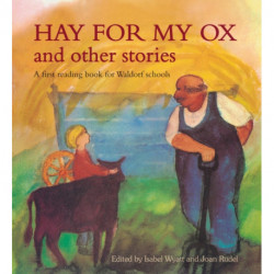 Hay for My Ox and Other Stories: A First Reading Book for Waldorf Schools