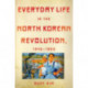 Everyday Life in the North Korean Revolution, 1945–1950