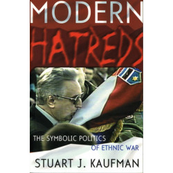 Modern Hatreds: The Symbolic Politics of Ethnic War