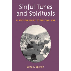 Sinful Tunes and Spirituals: Black Folk Music to the Civil War