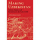 Making Uzbekistan: Nation, Empire, and Revolution in the Early USSR