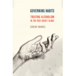 Governing Habits: Treating Alcoholism in the Post-Soviet Clinic