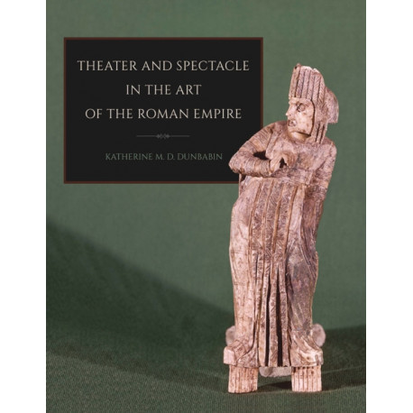 Theater and Spectacle in the Art of the Roman Empire