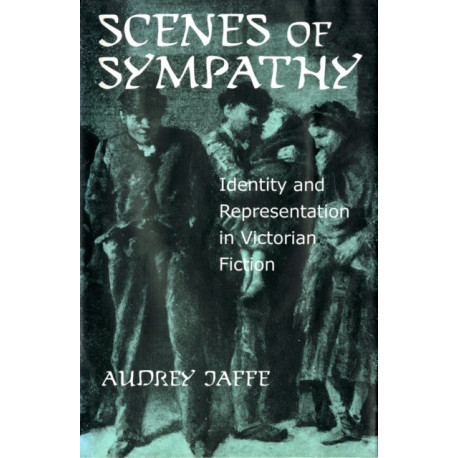 Scenes of Sympathy: Identity and Representation in Victorian Fiction