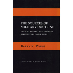 The Sources of Military Doctrine: France, Britain, and Germany Between the World Wars