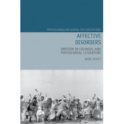 Affective Disorders: Emotion in Colonial and Postcolonial Literature