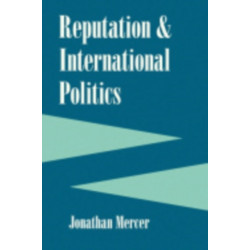 Reputation and International Politics