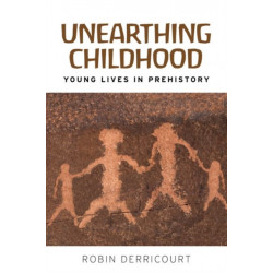 Unearthing Childhood: Young Lives in Prehistory