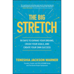 The Big Stretch: 90 Days to Expand Your Dreams, Crush Your Goals, and Create Your Own Success