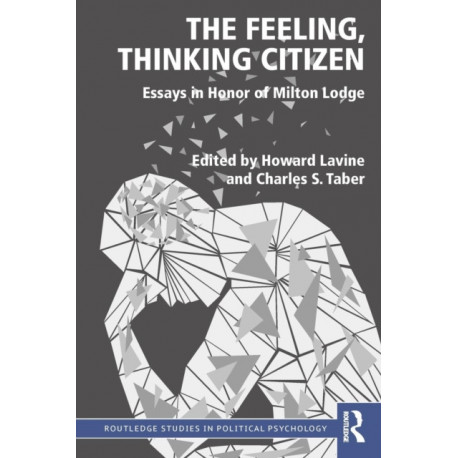 The Feeling, Thinking Citizen: Essays in Honor of Milton Lodge