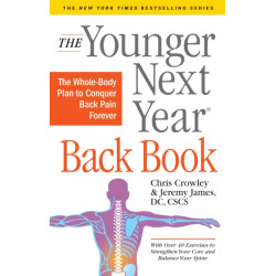 The Younger Next Year Back Book: The Whole-Body Plan to Conquer Back Pain Forever