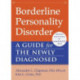 Borderline Personality Disorder: A Guide for the Newly Diagnosed