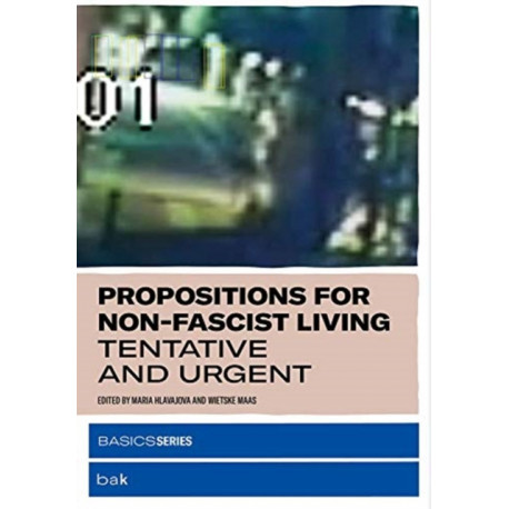 Propositions for Non-Fascist Living: Tentative and Urgent