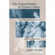 The Virginal Mother in German Culture: From Sophie Von La Roche and Goethe to Metropolis