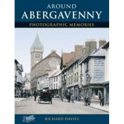 Around Abergavenny: Photographic Memories