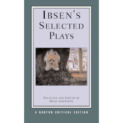 Ibsen's Selected Plays: A Norton Critical Edition