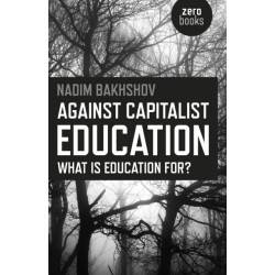 Against Capitalist Education – What is Education for?: What is Education for?