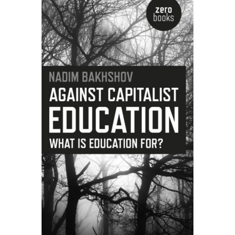 Against Capitalist Education – What is Education for?: What is Education for?