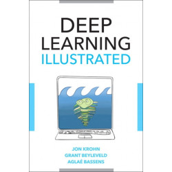Deep Learning Illustrated: A Visual, Interactive Guide to Artificial Intelligence