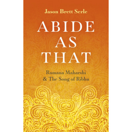Abide As That: Ramana Maharshi & The Song of Ribhu