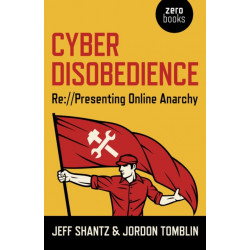 Cyber Disobedience - Re://Presenting Online Anarchy: Representing Online Anarchy