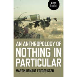 Anthropology of Nothing in Particular, An