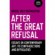 After the Great Refusal: Essays on Contemporary Art, Its Contradictions and Difficulties
