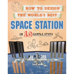 How to Design the World's Best Space Station: In 10 Simple Steps