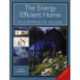 The Energy Efficient Home: A Complete Guide - New Edition