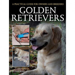 Golden Retrievers: A Practical Guide for Owners and Breeders