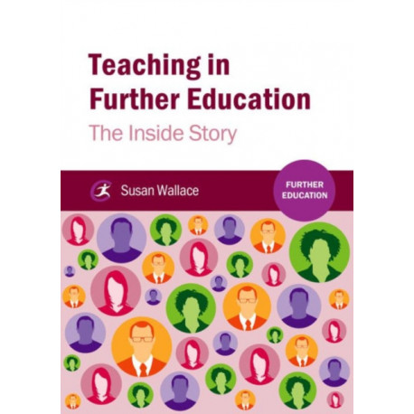 Teaching in Further Education: The Inside Story