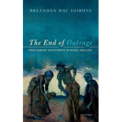 The End of Outrage: Post-Famine Adjustment in Rural Ireland