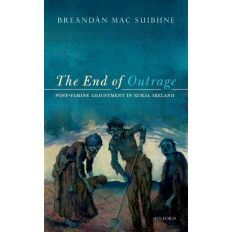 The End of Outrage: Post-Famine Adjustment in Rural Ireland