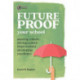 Future-proof Your School: Steering culture, driving school improvement, developing excellence