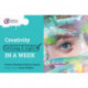 Creativity: Getting it Right in a Week