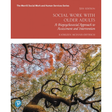 Social Work with Older Adults: A Biopsychosocial Approach to Assessment and Intervention