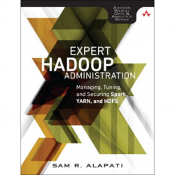 Expert Hadoop Administration: Managing, Tuning, and Securing Spark, YARN, and HDFS