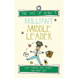 The Art of Being a Brilliant Middle Leader