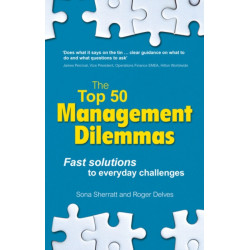 The Top 50 Management Dilemmas, The: Fast solutions to everyday challenges