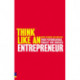 Think Like An Entrepreneur: Your Psychological Toolkit For Success