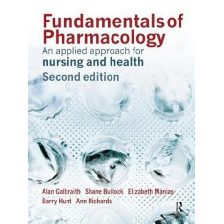 Fundamentals of Pharmacology: An Applied Approach for Nursing and Health