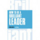 How to Be a Brilliant Leader