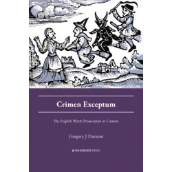 Crimen Exceptum: The English Witch Prosecution in Context