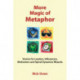 More Magic of Metaphor: Stories for Leaders, Influencers, Motivators and Spiral Dynamics Wizards