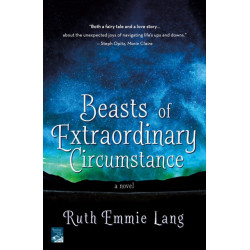 Beasts of Extraordinary Circumstance: A Novel