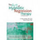 The Art of Hypnotic Regression Therapy: A Clinical Guide