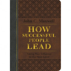 How Successful People Lead (Brown and Gray LeatherLuxe): Taking Your Influence to the Next Level