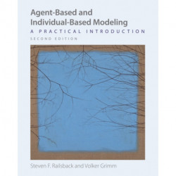 Agent-Based and Individual-Based Modeling: A Practical Introduction, Second Edition